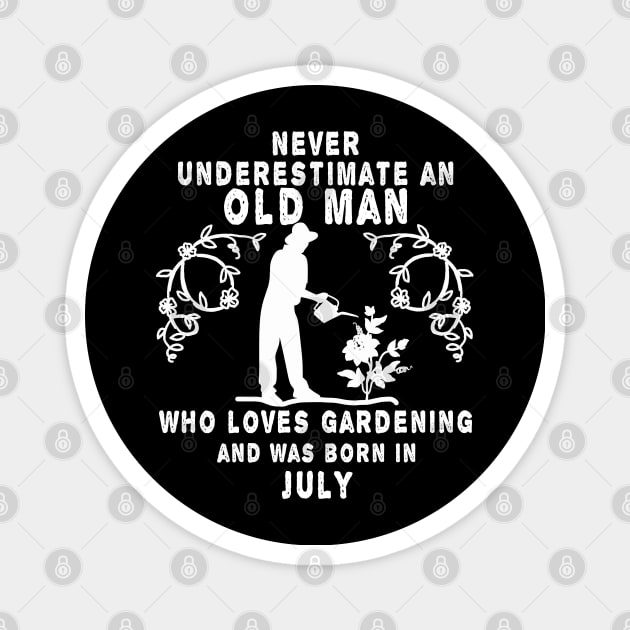 Never underestimate an old man who loves gardening and was born in July Magnet by MBRK-Store